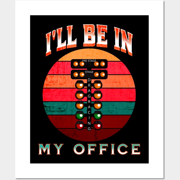 I'll Be In My Office Drag Racing Wall Art by Carantined Chao$